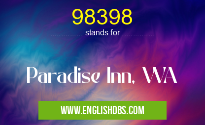 98398 means Paradise Inn, WA 98398