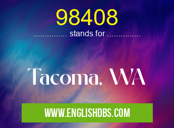 98408 means Tacoma, WA 98408