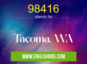 98416 means Tacoma, WA 98416