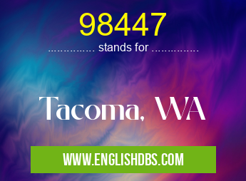 98447 means Tacoma, WA 98447