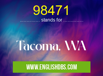98471 means Tacoma, WA 98471