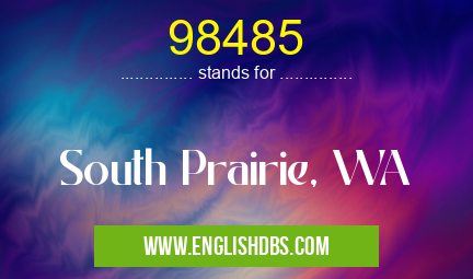 98485 means South Prairie, WA 98485