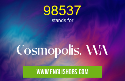 98537 means Cosmopolis, WA 98537
