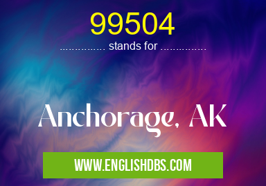 99504 means Anchorage, AK 99504