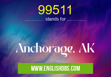 99511 means Anchorage, AK 99511
