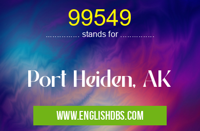 99549 means Port Heiden, AK 99549