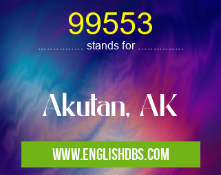 99553 means Akutan, AK 99553