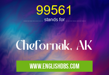 99561 means Chefornak, AK 99561
