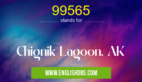 99565 means Chignik Lagoon, AK 99565