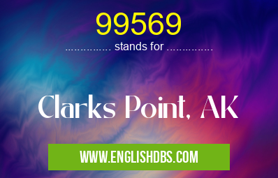 99569 means Clarks Point, AK 99569