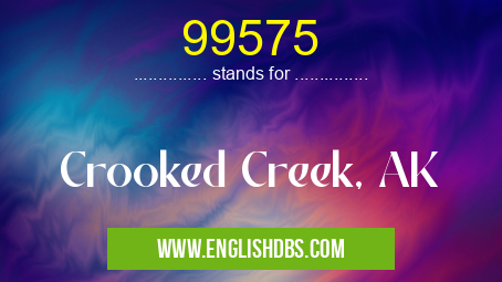 99575 means Crooked Creek, AK 99575