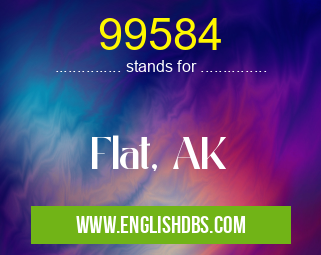 99584 means Flat, AK 99584