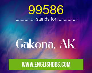 99586 means Gakona, AK 99586
