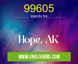 99605 means Hope, AK 99605