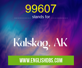 99607 means Kalskag, AK 99607