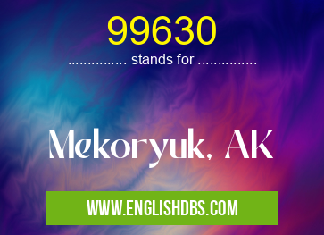 99630 means Mekoryuk, AK 99630