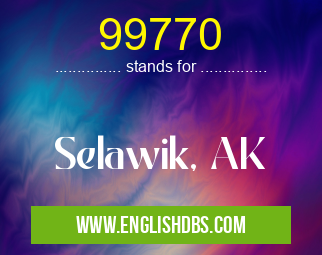 99770 means Selawik, AK 99770
