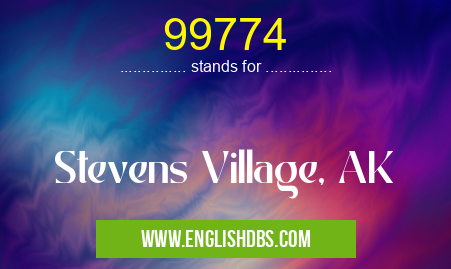 99774 means Stevens Village, AK 99774