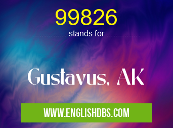 99826 means Gustavus, AK 99826