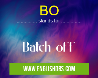BO means Batch-off BO