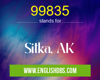 99835 means Sitka, AK 99835