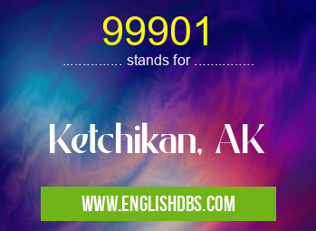 99901 means Ketchikan, AK 99901