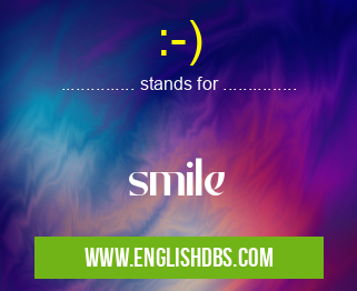 :-) means smile :-)