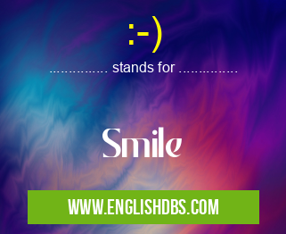 :-) means Smile :-)