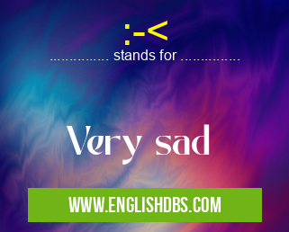 :-< means Very sad :-<