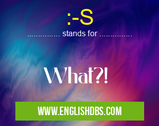 :-S means What?! :-S