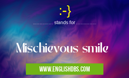 :-} means Mischievous smile :-}