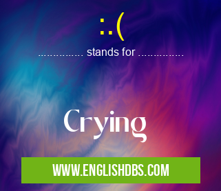 :.( means Crying :.(