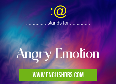 :@ means Angry Emotion :@