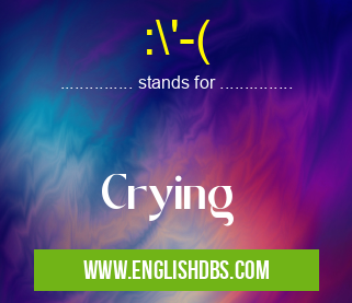:\'-( means Crying :\'-(