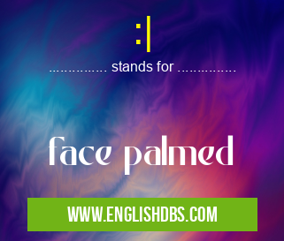 :| means face palmed :|