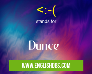 <:-( means Dunce <:-(
