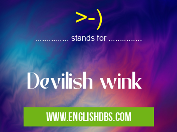 >-) means Devilish wink >-)