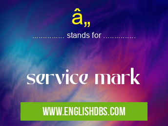 â„ means service mark â„Â