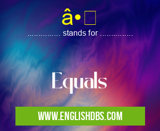 â• means Equals â•