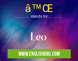 ♌ means Leo ♌