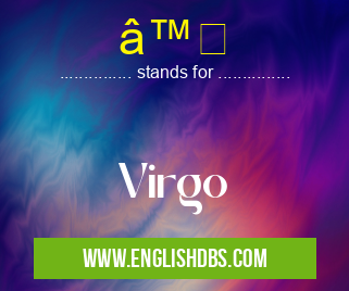 â™ means Virgo â™