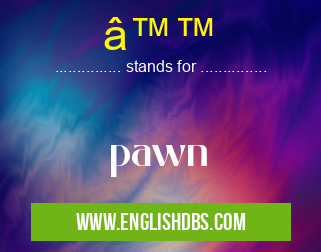â™™ means pawn â™™