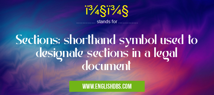 ï¾§ï¾§ means Sections; shorthand symbol used to designate sections in a legal document ï¾§ï¾§