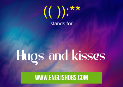 (( )):** means Hugs and kisses (( )):**