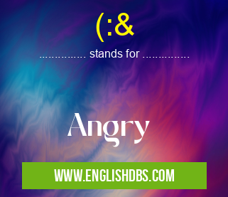 (:& means Angry (:&
