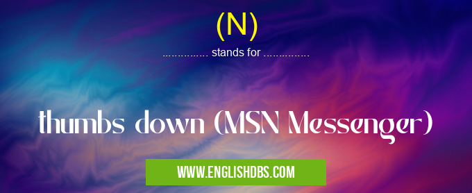 (N) means thumbs down (MSN Messenger) (N)