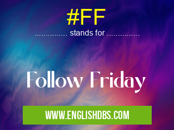 #FF means Follow Friday #FF