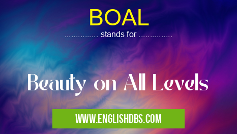 BOAL means Beauty on All Levels BOAL