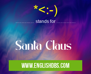 *<:-) means Santa Claus *<:-)