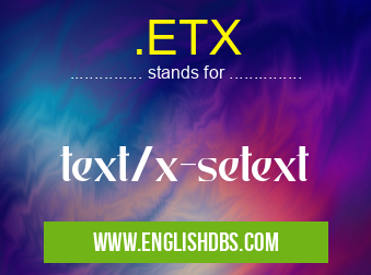 .ETX means text/x-setext .ETX